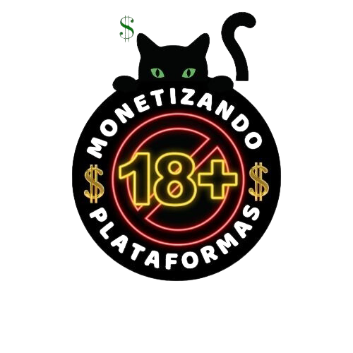 MONETIZANDO PLATAFORMAS +18